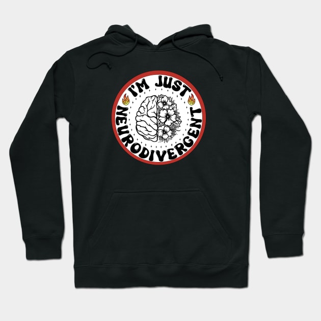 I'm Just Neurodivergent Hoodie by My Depiction Addiction 